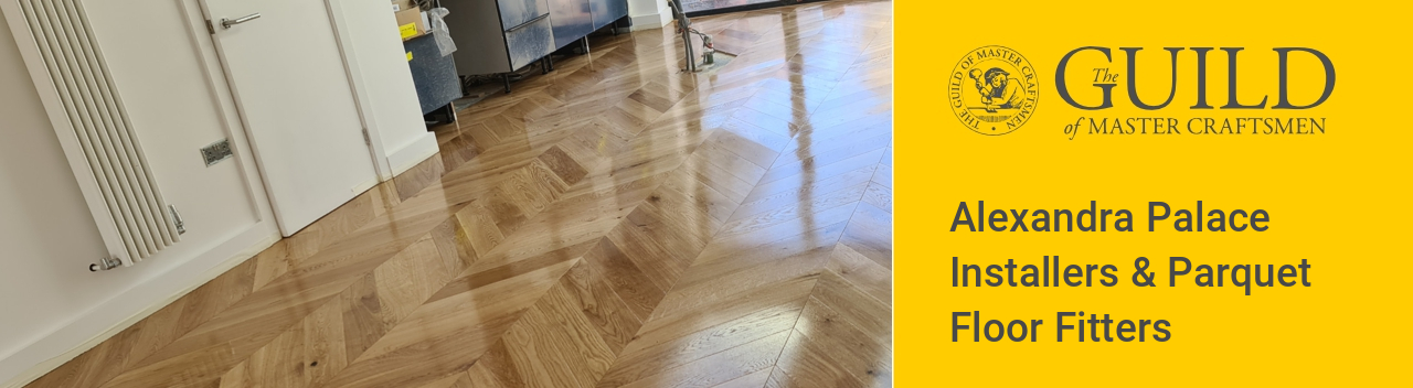 Alexandra Palace Installers & Parquet Floor Fitters